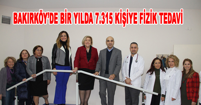 BAKIRKÖY’DE BİR YILDA 7.315 KİŞİYE FİZİK TEDAVİ