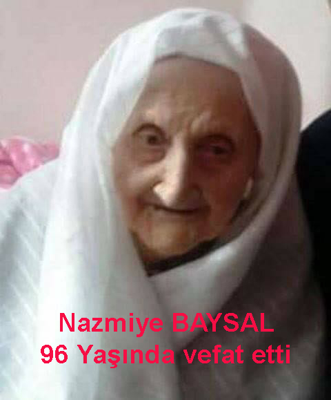 NAZMİYE BAYSAL VEFAT ETTİ