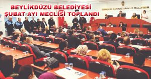 BEYLİKDÜZÜ BELEDİYESİ ŞUBAT AYI MECLİSİ TOPLANDI