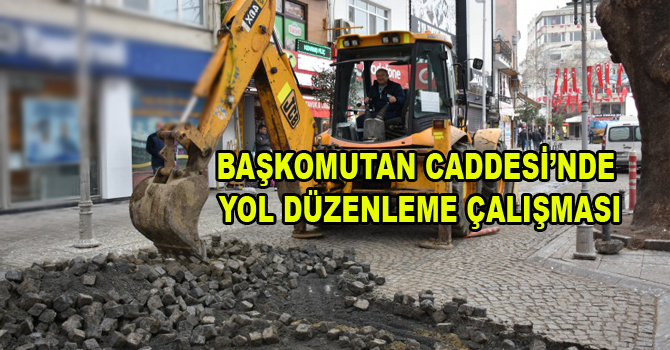 BAŞKOMUTAN CADDESİ’NDE YOL DÜZENLEME ÇALIŞMASI