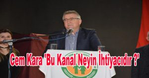 Cem Kara ‘Bu Kanal Neyin İhtiyacıdır ?’