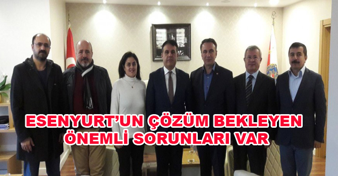 ESENYURT’UN ÇÖZÜM BEKLEYEN ÖNEMLİ SORUNLARI VAR