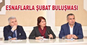 ESNAFLARLA ŞUBAT BULUŞMASI