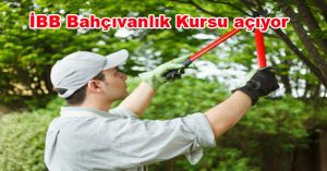 İstanbul Büyükşehir Belediyesi Bahçıvanlık Kursları Açıyor…