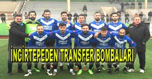 İNCİRTEPEDEN TRANSFER BOMBALARI