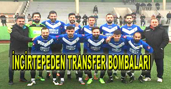İNCİRTEPEDEN TRANSFER BOMBALARI