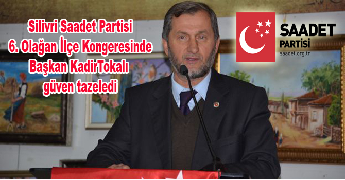 Silivri Saadet Partisi İlçe Kongresi gerçekleşti