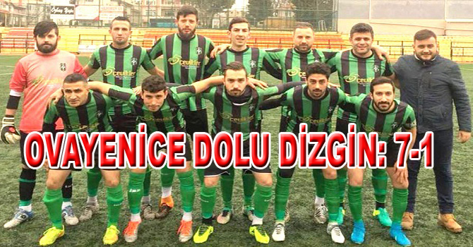 OVAYENİCE DOLUDİZGİN: 7-1