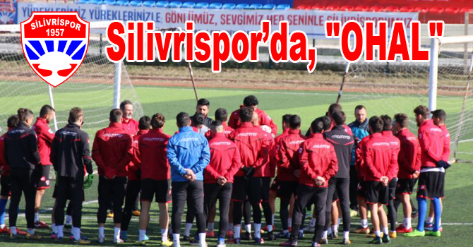 Silivrispor’da, “OHAL”