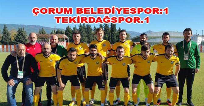ÇORUM BELEDİYESPOR:1- TEKİRDAĞSPOR.1