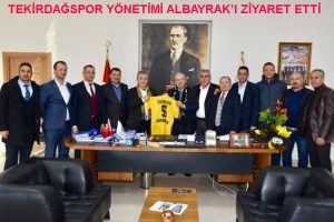 TEKİRDAĞSPOR YÖNETİMİ BAŞKAN ALBAYRAK’I ZİYARET ETTİ