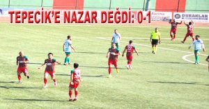 TEPECİK’E NAZAR DEĞDİ: 0-1