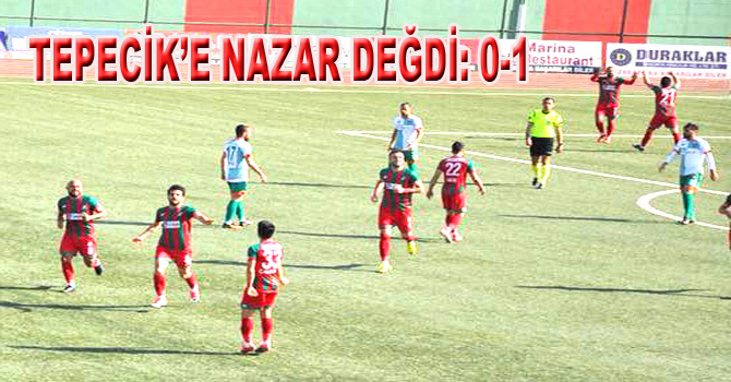 TEPECİK’E NAZAR DEĞDİ: 0-1
