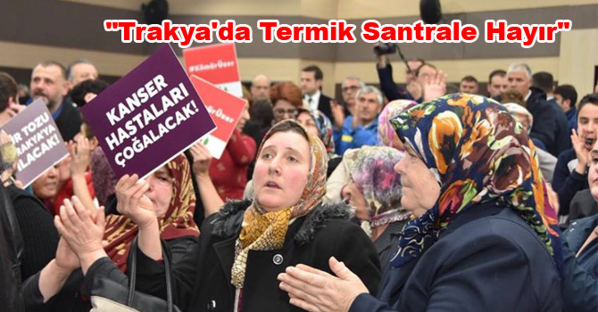 “Trakya’da Termik Santrale Hayır”