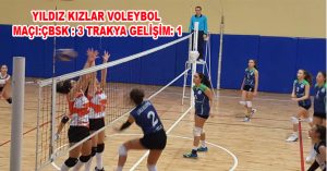 YILDIZ KIZLAR VOLEYBOL MAÇI:ÇBSK : 3 TRAKYA GELİŞİM: 1