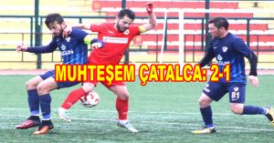 MUHTEŞEM ÇATALCA: 2-1