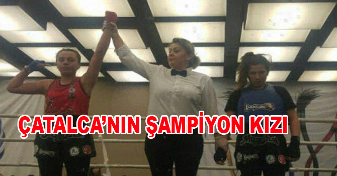 ÇATALCA’NIN ŞAMPİYON KIZI…