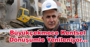 Büyükçekmece Kentsel Dönüşümle Yenileniyor…
