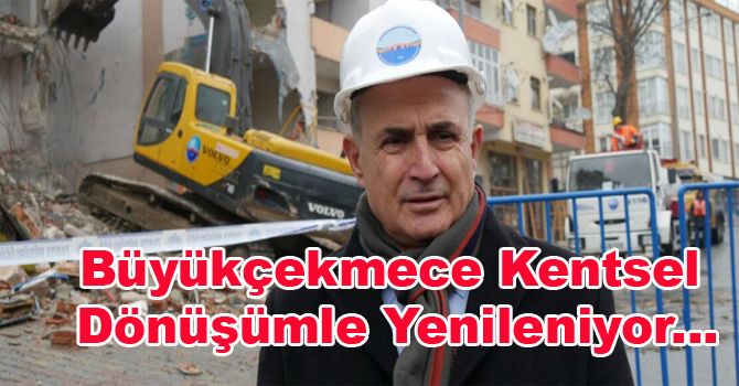 Büyükçekmece Kentsel Dönüşümle Yenileniyor…