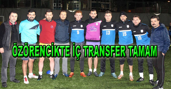 ÖZÖRENCİKTE İÇ TRANSFER TAMAM