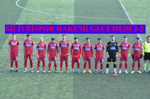 SİLİVRİSPOR HAKEMİ GEÇEMEDİ 2-2