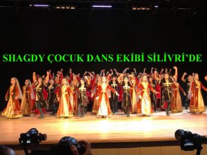 SHAGDY ÇOCUK DANS EKİBİ SİLİVRİ’DE