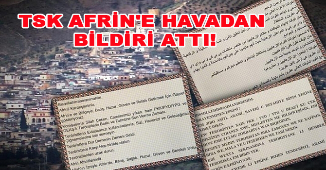 TSK AFRİN’E HAVADAN BİLDİRİ ATTI!