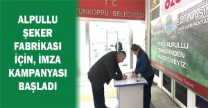 ALPULLU ŞEKER FABRİKASI İÇİN, İMZA KAMPANYASI BAŞLADI