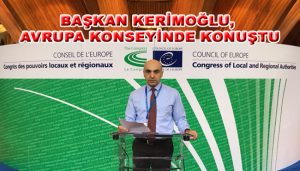 BAŞKAN KERİMOĞLU, AVRUPA KONSEYİNDE KONUŞTU