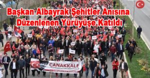 Başkan Albayrak Şehitler Anısına Düzenlenen Yürüyüşe Katıldı