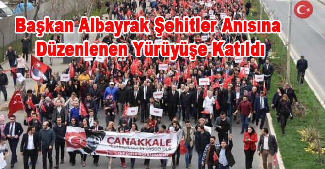 Başkan Albayrak Şehitler Anısına Düzenlenen Yürüyüşe Katıldı