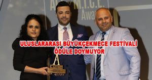 ULUSLARARASI BÜYÜKÇEKMECE FESTİVALİ ÖDÜLE DOYMUYOR