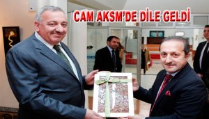 CAM AKSM’DE DİLE GELDİ