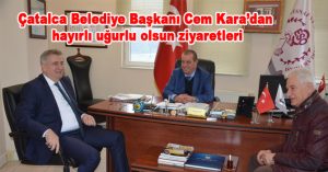 Çatalca Belediye Başkanı Cem Kara’dan hayırlı uğurlu olsun ziyaretleri