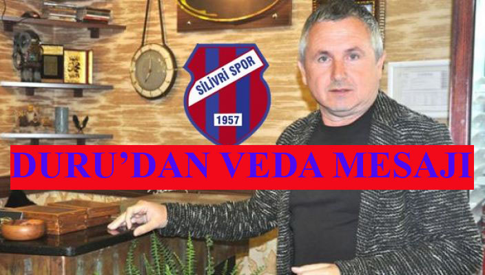 SİLİVRİSPOR BAŞKANI DURU VEDA ETTİ