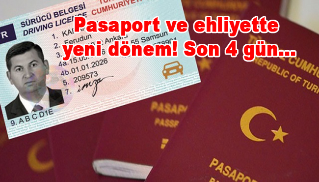 Pasaport ve ehliyette yeni dönem! Son 4 gün…