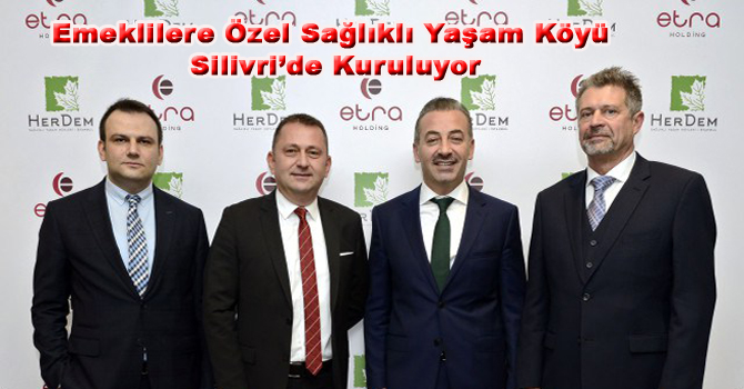 Emeklilere Özel Sağlıklı Yaşam Köyü Silivri’de Kuruluyor