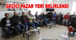 GEÇİCİ PAZAR YERİ BELİRLENDİ