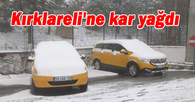 Kırklareli’ne kar yağdı