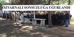 ENVER ÖZVARNALI SONSUZLUĞA UĞURLANDI