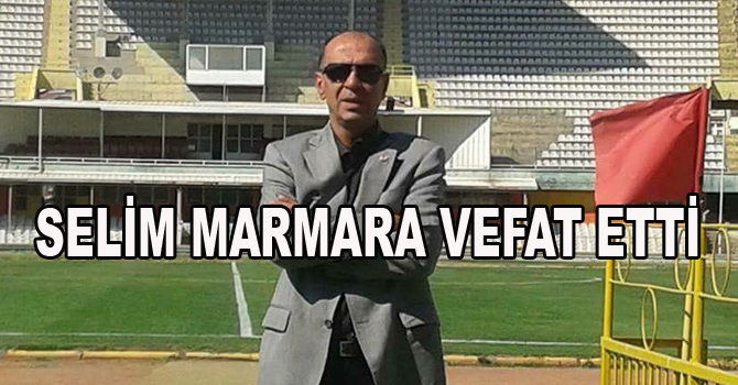 SELİM MARMARA VEFAT ETTİ