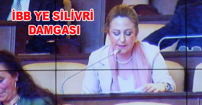 İBB YE SİLİVRİ DAMGASI