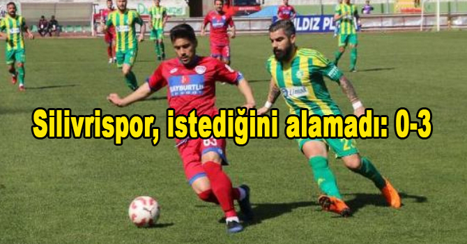 Silivrispor, istediğini alamadı: 0-3