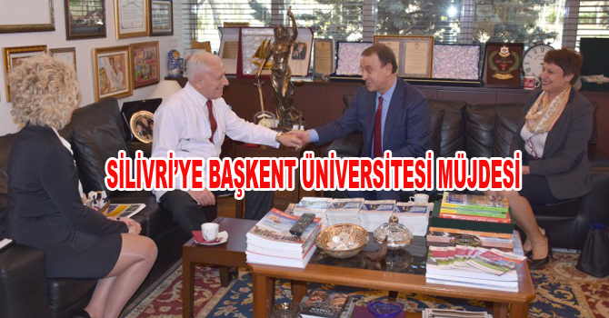 SİLİVRİ’YE BAŞKENT ÜNİVERSİTESİ MÜJDESİ