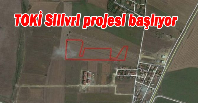 TOKİ Silivri projesi başlıyor
