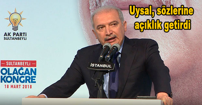 Uysal sözlerine açıklık getirdi