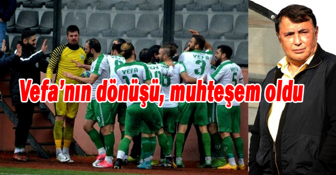 Vefa’nın dönüşü, muhteşem oldu