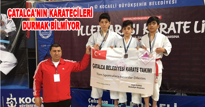 ÇATALCA’NIN KARATECİLERİ DURMAK BİLMİYOR