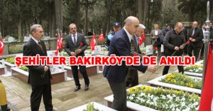 ŞEHİTLERİMİZ BAKIRKÖY’DE DE ANILDI