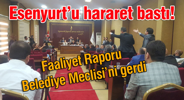 Esenyurt Belediye Meclisi TBMM’yi aratmadı!